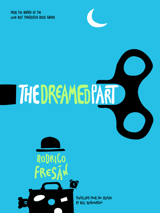Title details for The Dreamed Part by Rodrigo Fresán - Available